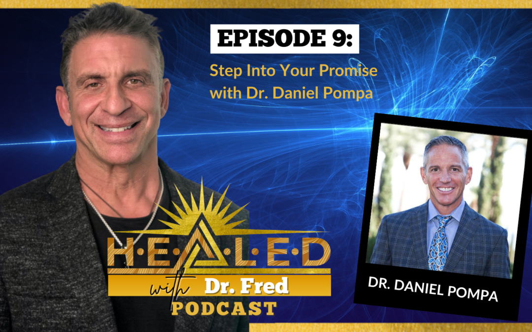 009: Step Into Your Promise with Dr. Daniel Pompa