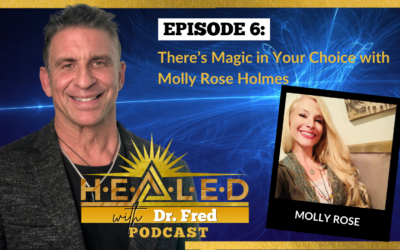 006: There’s Magic in Your Choice with Molly Rose Holmes