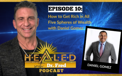 010: How to Get Rich in All Five Spheres of Wealth with Daniel Gomez