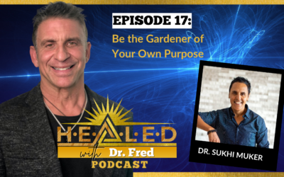 017: Be the Gardener of Your Own Purpose with Dr. Sukhi Muker